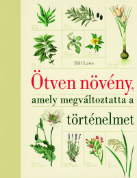 Ötven növény, amely megváltoztatta a történelmet